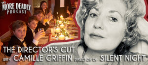 More Deadly The Director's Cut with Camille Griffin of Silent Night