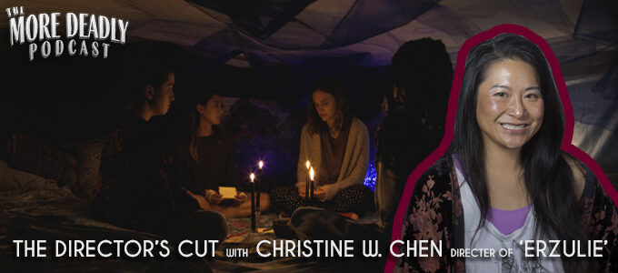 more deadly the directors cut with christine w. chen of erzulie