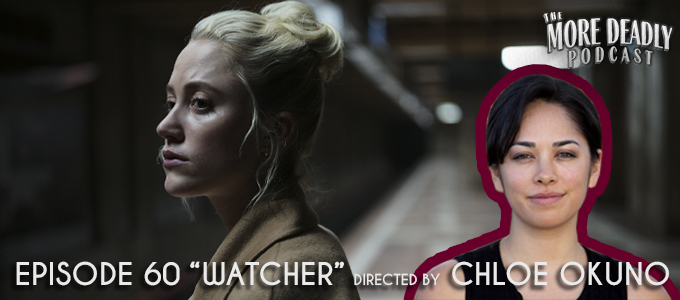 more deadly episode 60 watcher directed by chloe okuno