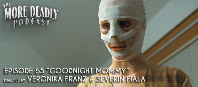 More Deadly episode 65 Goodnight Mommy
