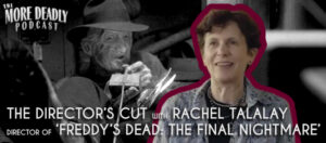 More Deadly the Directors cut with Rachel Talalay