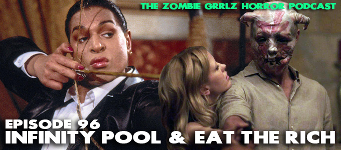 the zombie grrlz horror podcast episode 96 infinity pool and eat the rich