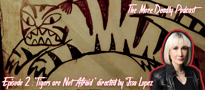 more deadly podcast episode 2 tigers are not afraid