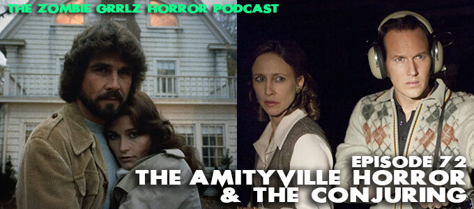 zombie grrlz horror podcast episode 72 the amityville horror and the conjuring