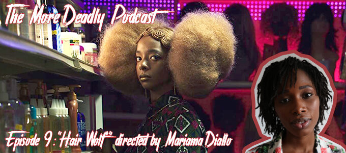 the more deadly podcast episode 9 hair wolf