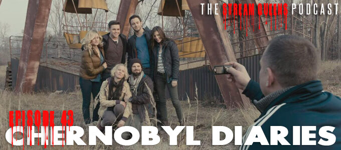 the stream queens episode 43 Chernobyl Diaries