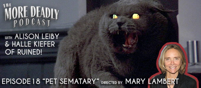 more deadly podcast episode 18 pet sematary