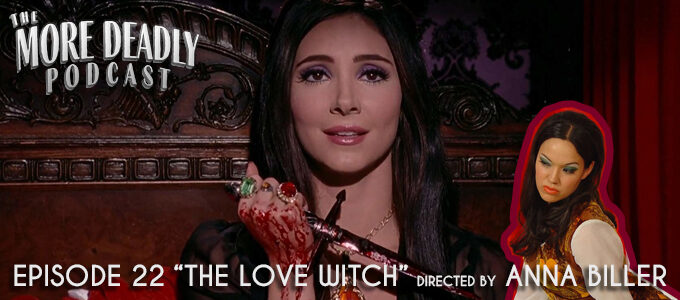 the more deadly podcast episode 22 the love witch