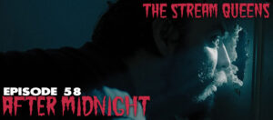 the stream queens episode 58 after midnight