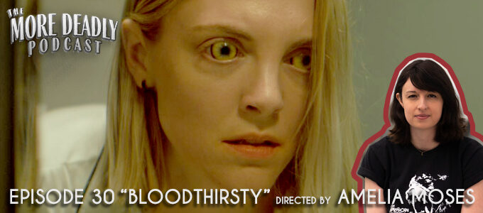 more deadly podcast episode 30 bloodthirsty