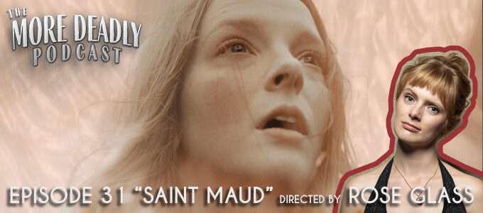 the more deadly podcast episode 31 saint maud