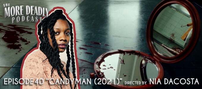 more deadly episode 40 candyman 2021