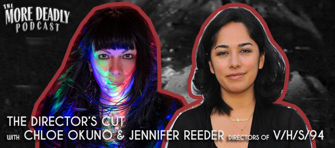 More Deadly Directors Cut with Chloe Okuno and Jennifer Reeder of VHS94