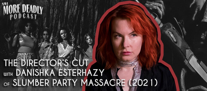 more deadly: the directors cut danishka esterhazy
