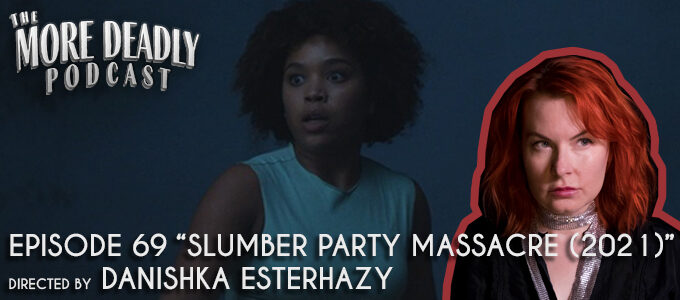 The More Deadly Podcast Episode 42 Slumber Party Massacre (2021)