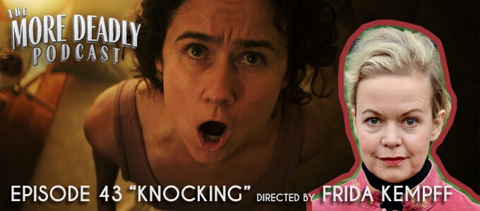 the more deadly podcast episode 43 knocking
