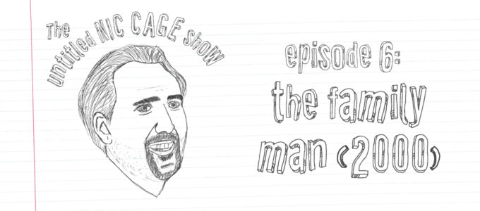 The Untitled Nic Cage Show Episode 6 The Family Man 2000