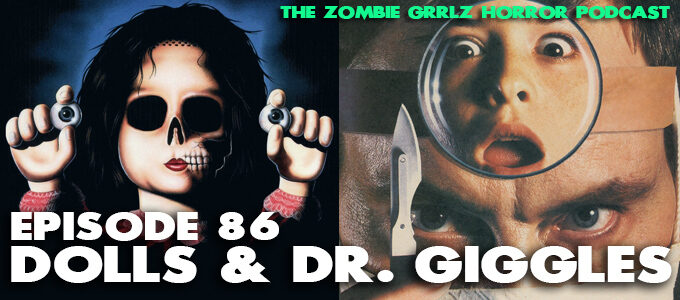 the zombie grrlz episode 86 dolls and dr giggles