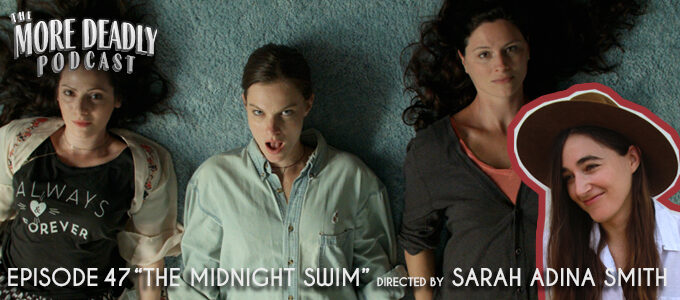 the more deadly podcast episode 47 the midnight swim