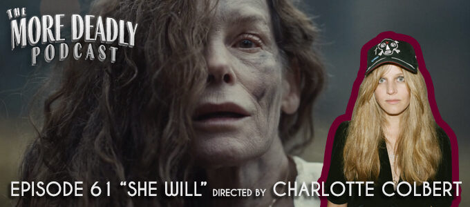More Deadly Episode 61: She Will