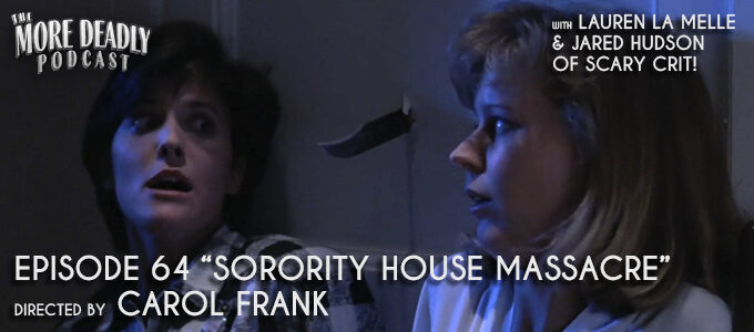 more deadly episode 64 sorority house massacre