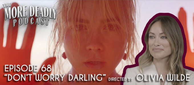 more deadly episode 68 don't worry darling directed by olivia wilde