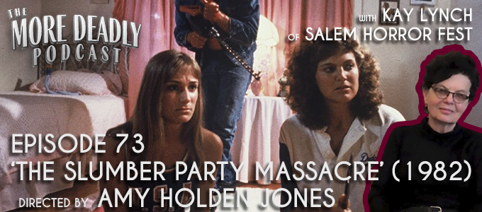 more deadly podcast episode 73 the slumber party massacre 1982