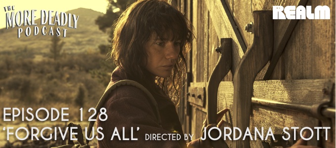 more deadly episode 128 forgive us all
