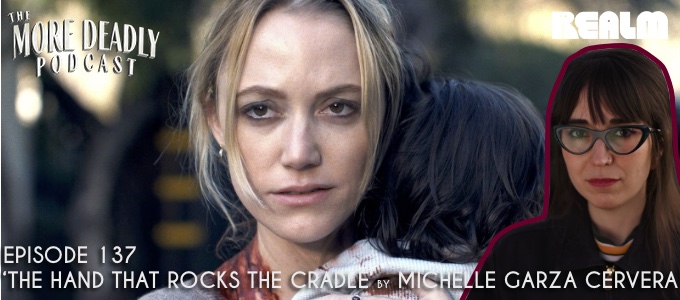 more deadly episode 137 the hand that rocks the cradle 2025