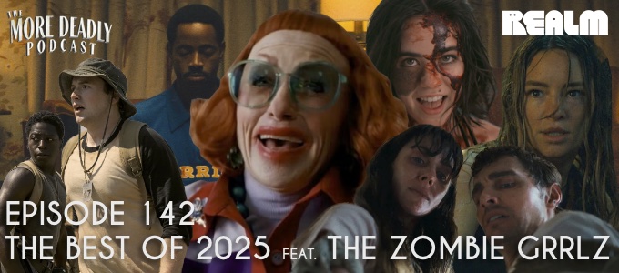 more deadly episode 142 the best of 2025 feat the zombie grrlz