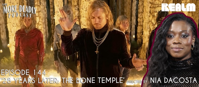 more deadly episode 144 28 years later the bone temple